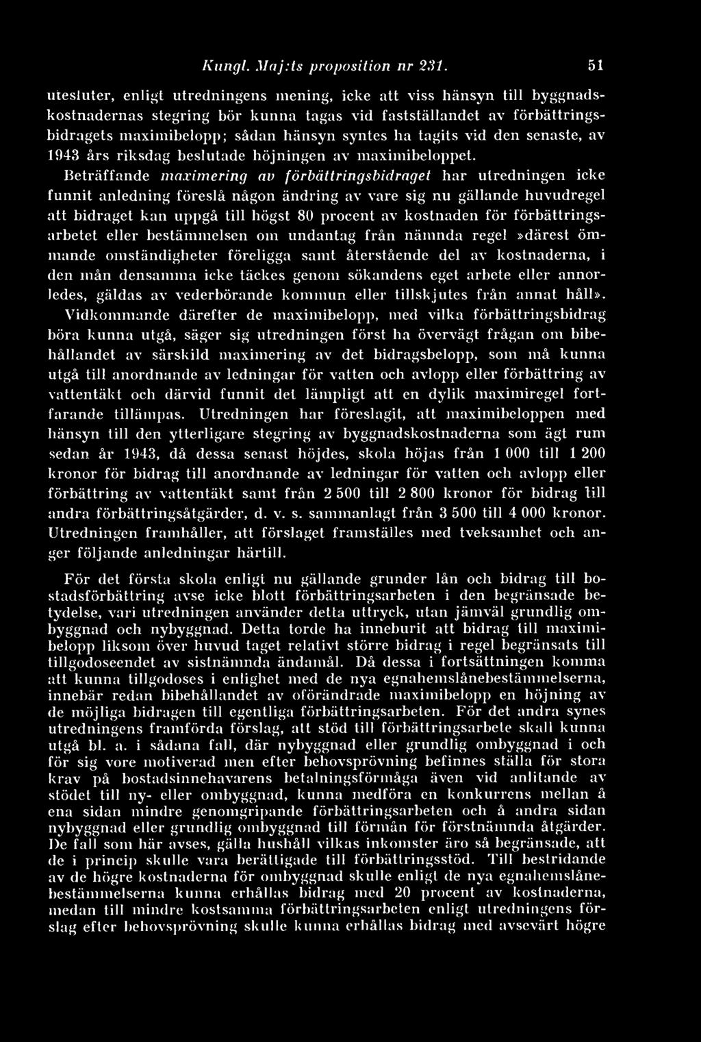 tagits vid den senaste, av 1943 års riksdag beslutade höjningen av maximibeloppet.