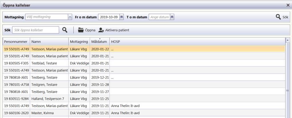 Fält Fält Sök Beskrivning Funktionen sök ger möjlighet att söka öppna kallelser på valfri kolumn Knappar Knapp Öppna Aktivera patient Beskrivning Öppnar markerad patients öppna kallelse och ger