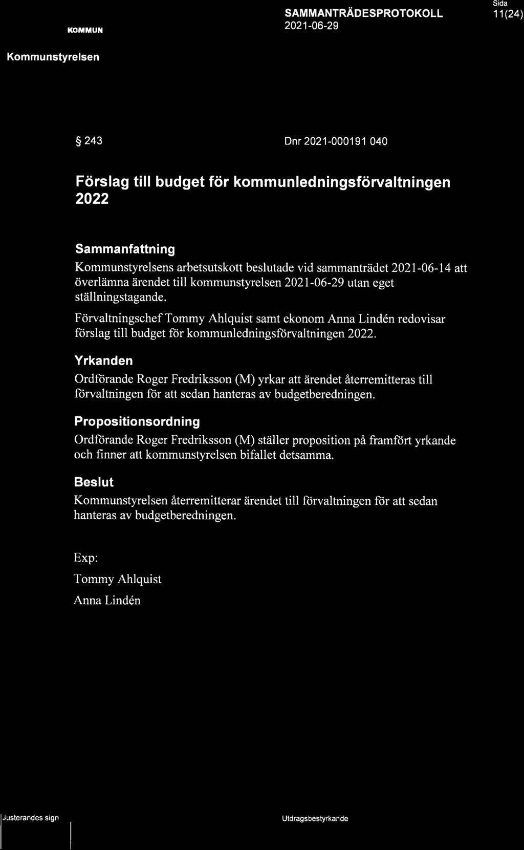 ffi KOMiIUil SAM MANTRÄo esprorokoll 11(24) s 243 Dnr2021-000191 040 Förslag till budget för kommunledningsförvaltningen 2022 Sammanfattning s arbetsutskott beslutade vid sammanträdet 2021-06-1 4 att
