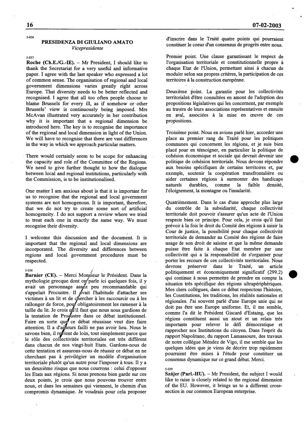16 07-02-2003 PRESIDENZA DI GIULIANO AMATO Vicepresidente 5-037 Roche (Ch.E./G.-IE). - Mr President, I should like to thank the Secretariat for a very useful and informative paper.