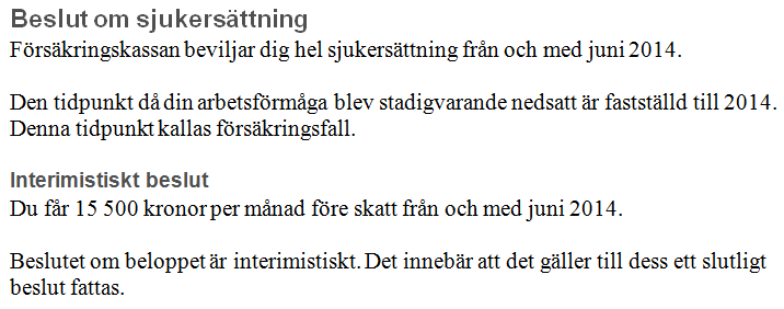 18 (23) 7.2.3 Det slutliga beslutet Det ska inte framgå av själva rubriken att beslutet är slutligt. Det ska bara stå Beslut.