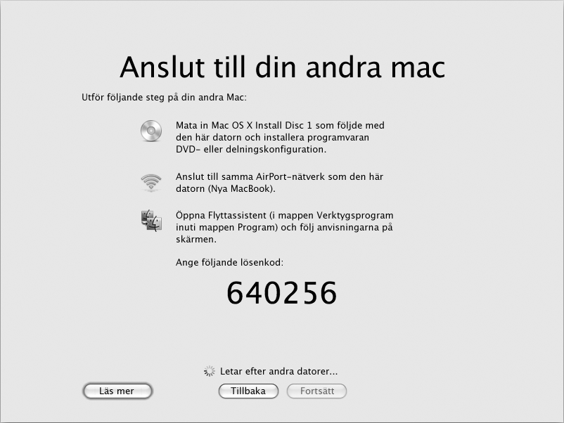 3 När skärmen Anslut till den andra Mac-datorn med en lösenkod visas går du över till den andra Mac-datorn och slutför överföringen därifrån. Du anger lösenkoden i Flyttassistent på den andra datorn.