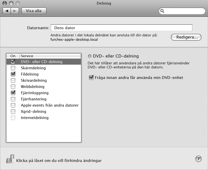2 Välj Apple (apple) > Systeminställningar på den andra datorn och öppna sedan Delning. 3 Markera DVD- eller CD-delning i listan Tjänster i panelen Delning.