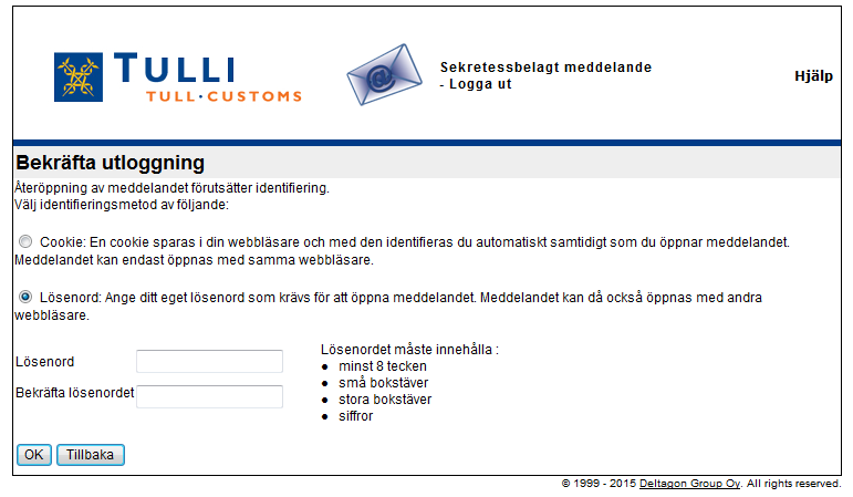 4 (7) Att låsa meddelandet med lösenord för senare användning Det säkra e-postmeddelandet blir låst till den webbläsare med vilken det öppnas för första gången.