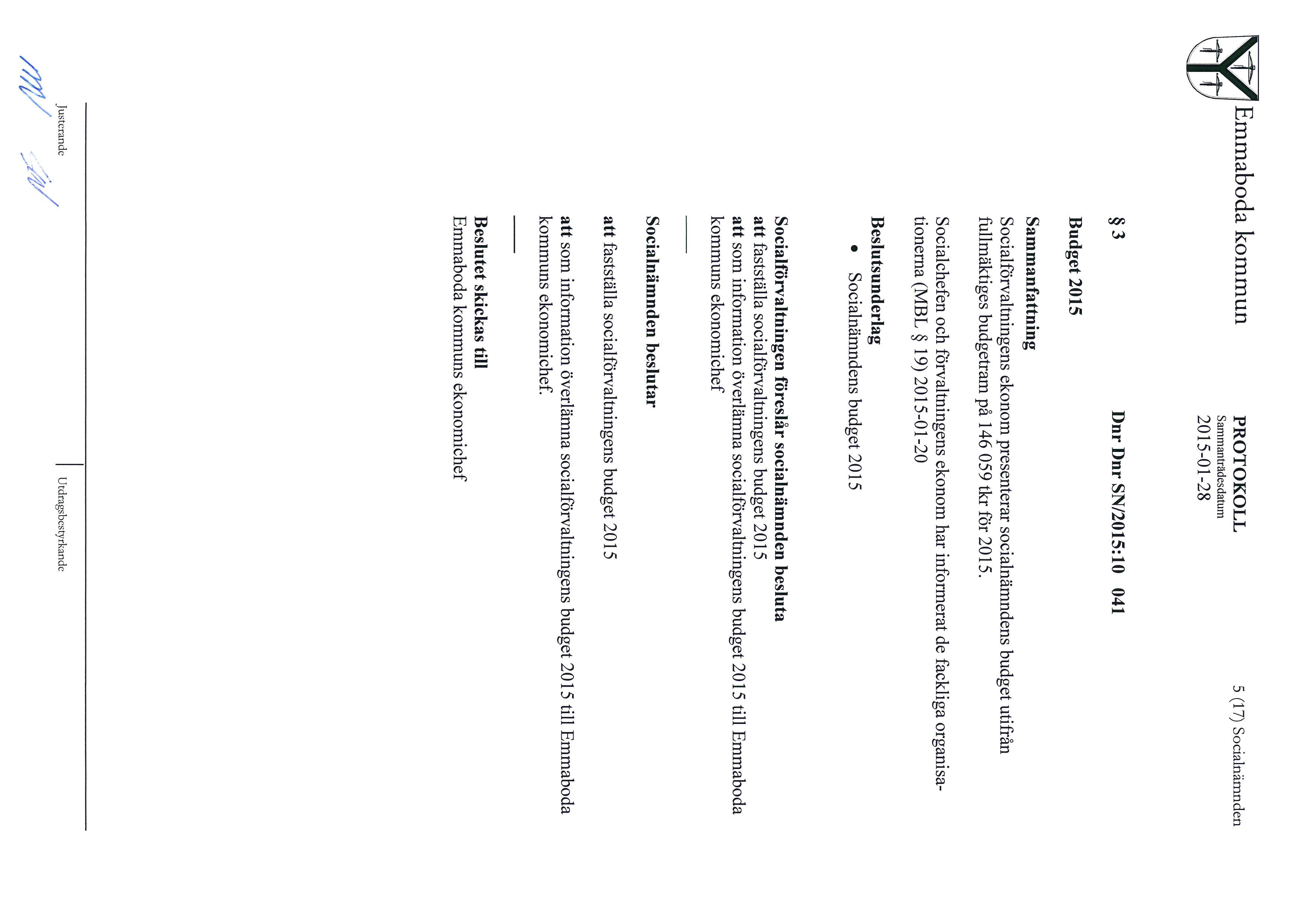 ?, Emmaboda kommun s (17) Socialnffimnden 3 Dnr Dnr SN/2015:10 041 Budget 2015 Sammanfattning Socialf?
