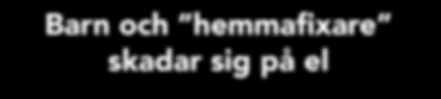 elolyckorna är många och mörkertalet stort, något som Elsäkerhetsverket belyser i sin senaste rapport över