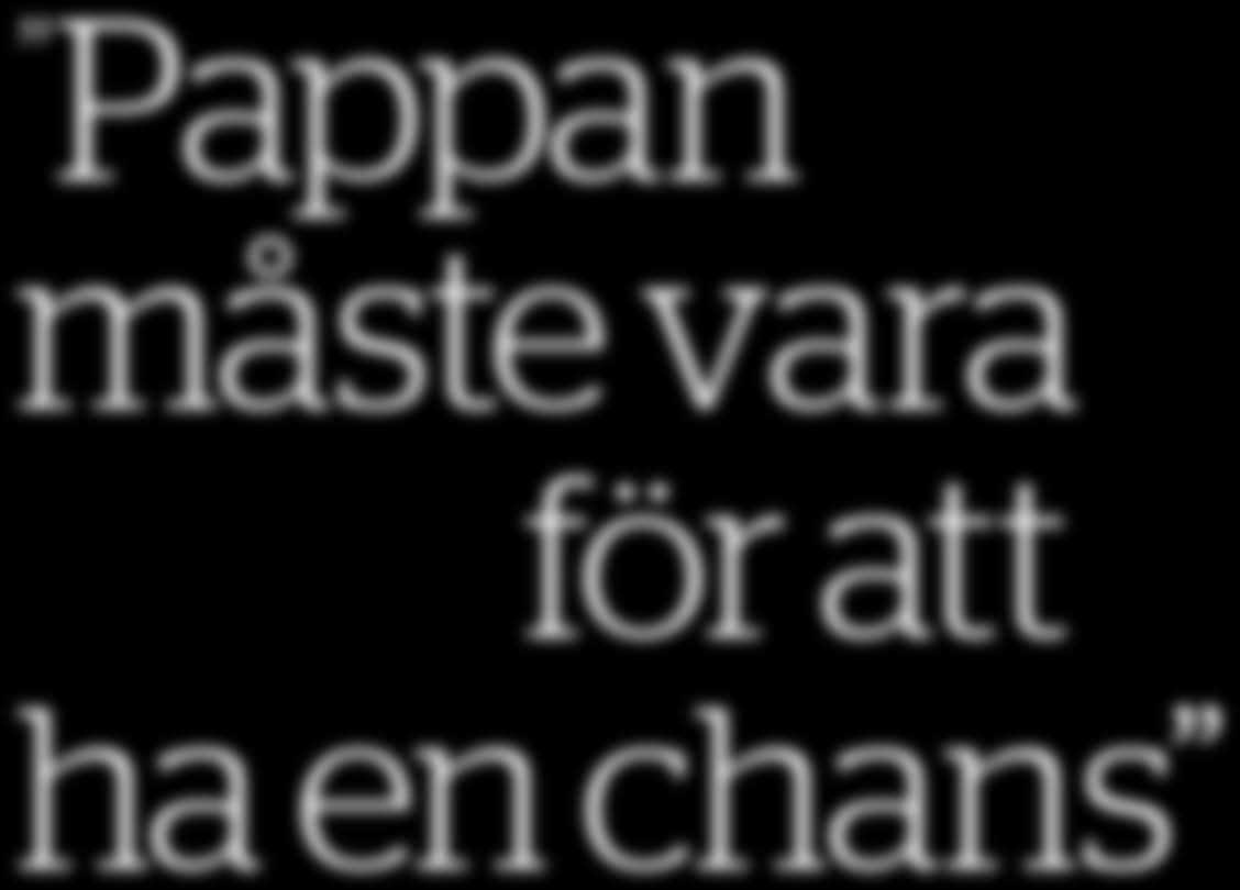 Hela samhällsmaskineriet är uppbyggt kring att hjälpa mamman. Hon förutsätts vara den lämpligaste vårdnadshavaren.