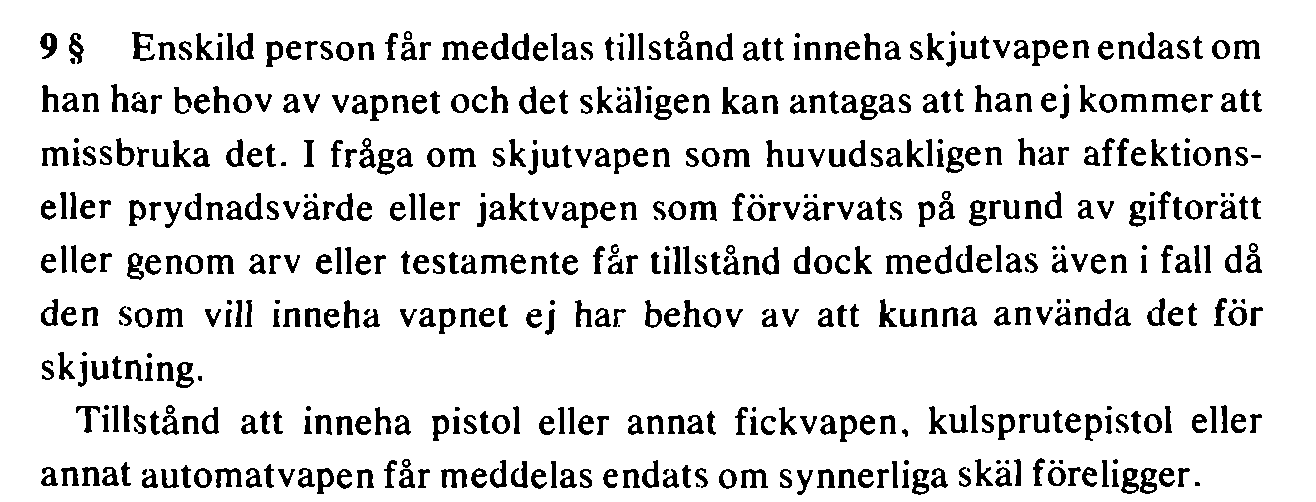 avseende, eftersom han förutsatte att tillståndsgivningen för angivet ändamål skulle bli förhållandevis liberal (prop. s. 97).