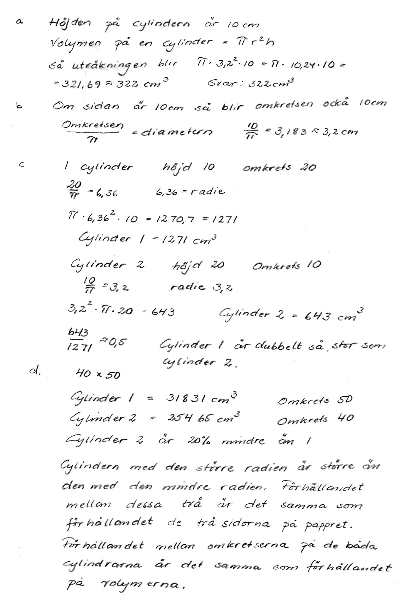 Bedömning Metodval och genomförande Matematiska resonemang Redovisning och matematiskt språk * Kvalitativa nivåer Poäng Motivering 0/2 1/2 2/0 Summa 3/4 * Eleven gör ingen korrekt bestämning av någon