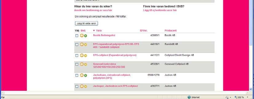 En mall för en Byggvarudeklaration, så kallade BVD3 kan beställas från Riksdagsförvaltningens miljöstrateg, Anne Rymer-Rythén, tel 08-7866327.