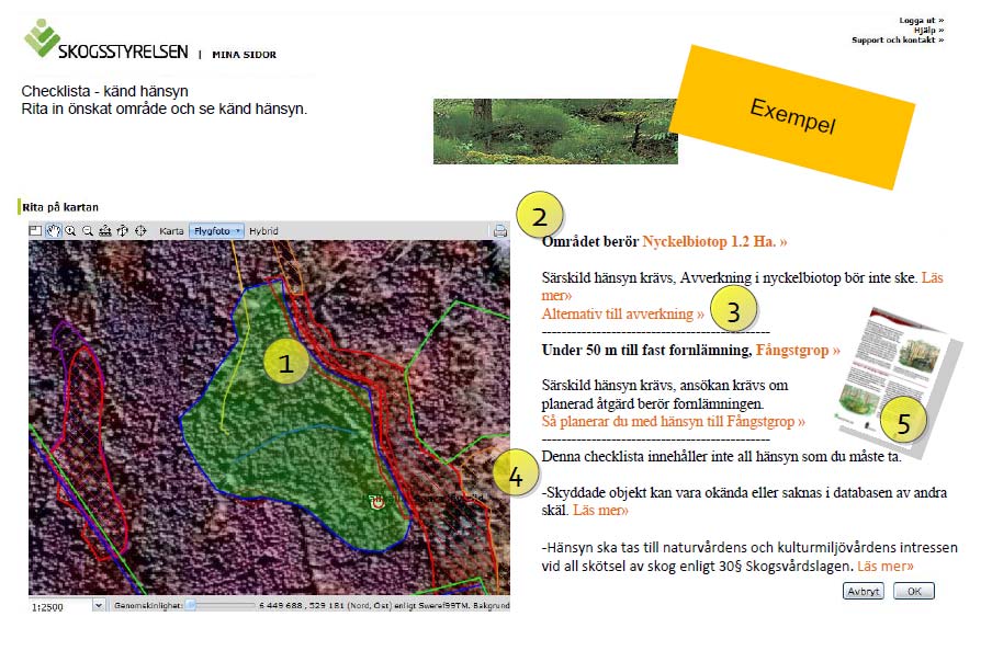 En dörr in för skogsägare. Del 2 - Bilaga 2 1.3.3 Checklista för kontroll av känd hänsyn Genom att använda en automatisk checklista som kan kontrollera känd hänsyn kan planeringen underlättas.