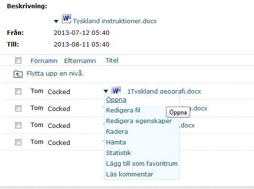 Framför dokumentnamnet finns en liten blå pil. Om du klickar på den öppnas en rullista med olika val. Med Öppna öppnar du filen men kan inte spara ändringar.