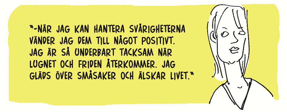 att man lärt sig att tidigt känna igen symtomen. Alltså att bli observant på tidiga tecken, som till exempel att ens tankar börjar kännas underliga eller att vardagen blir ovanligt tung och trist.