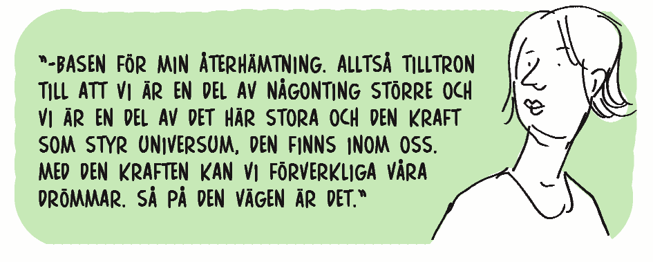 även den varit till hjälp då han upplevt att den yttre världen blivit för jobbig. -Det har varit en frizon från allt. Det har varit lite självterapi.