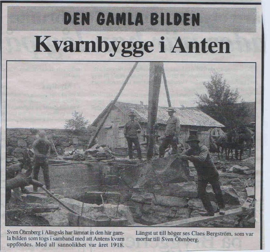 En bild var införd i Alingsås Tidning den 25 september 1995 som visar ett kvarnbygge i Anten. Enligt bildtexten ägde bygget troligen rum år 1918.