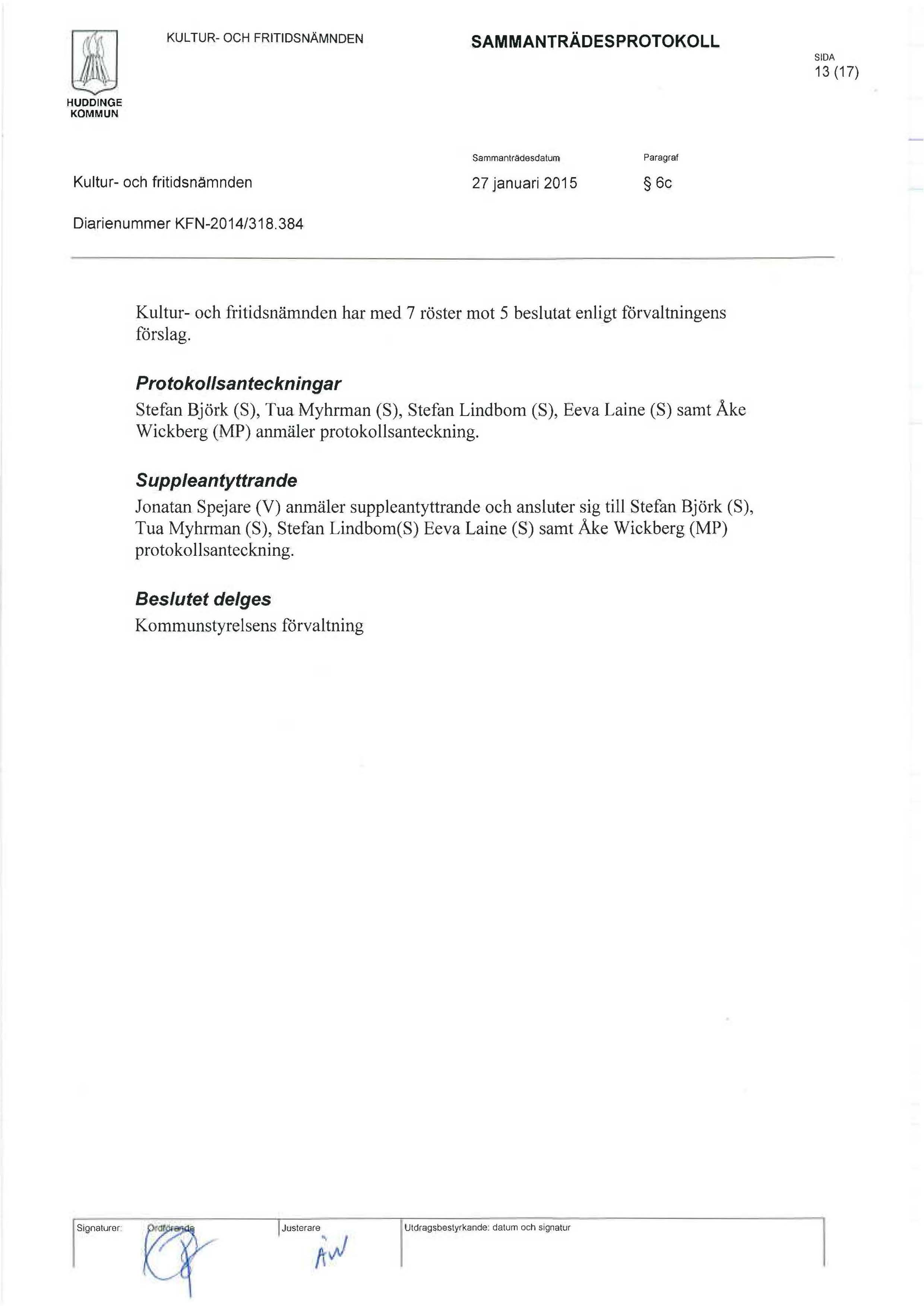 ~ HUDDINGE KOMMUN KUL TUR- OCH FRITIDSNÄMNDEN SAMMANTRÄDESPROTOKOLL SIDA 13 (17) Sammantradesdatum Paragraf Kultur- och fritidsmmnden 27 januari 2015 6c Diarienummer KFN-2014/318.