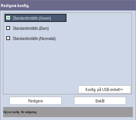 5.6 Ändra en konfiguration 1. Välj [Redigera konfig. >>] i menyn [Hantera konfiguration]. Följande meny visas. 2. Den meny som visas innehåller befintliga konfigurationer på monitorn.