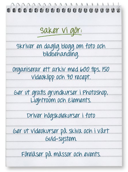 I dag är vi ett engagerat team med många vänner och vi undervisar inom hela fotoområdet. Vi har världens roligaste jobb att hjälpa dig utvecklas som fotograf.