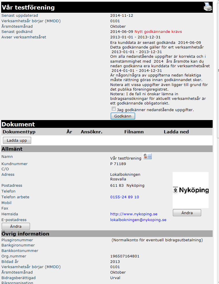 Uppdatera era föreningsuppgifter Du kommer nu till er föreningssida i registret. Delar av informationen finns med i föreningsregistret på webben.