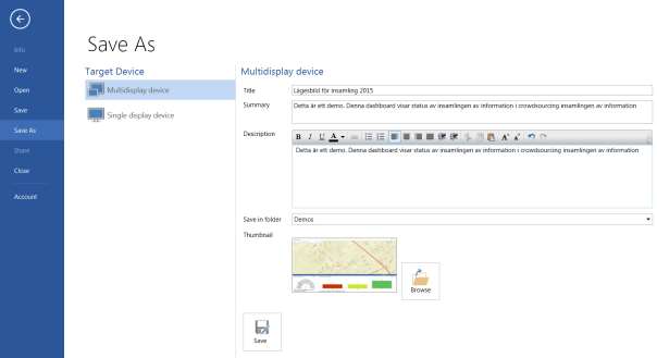 I menyn väljer du Save As Under Target Device väljer du Multidisplay device Till höger döper du din Dashboard till något lämpligt namn, en beskrivning och i vilken mapp du vill spara din dashboard.