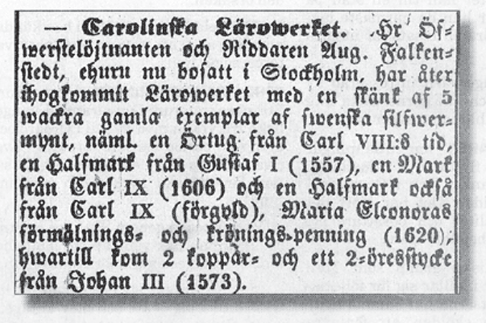 Bland dem kan nämnas andra upplagan (1731) av Elias Brenners Thesaurus Nummorum Sueo-Gothicorum och Carl Reinhold Berchs Beskrifning öfwer Swenska mynt och kongl. Skåde-penningar (1773).