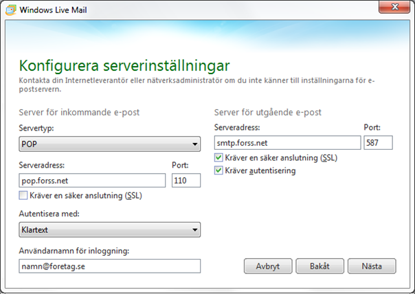 Sida 4 av 6 Steg 4 Ange dina användaruppgifter samt serveruppgifter Server för inkommande e-post Servertyp: POP3 Serveradress: pop.forss.