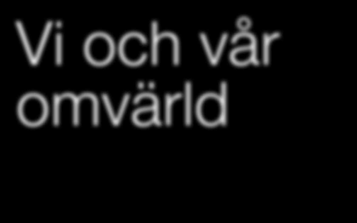 Vår gemensamma värdegrund, etiska koder och miljöpolicy är grunden till hur vi uppträder både lokalt och på den internationella arenan.