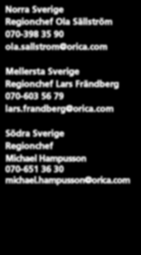 Norra Sverige Regionchef Ola Sällström 070-398 35 90 ola.