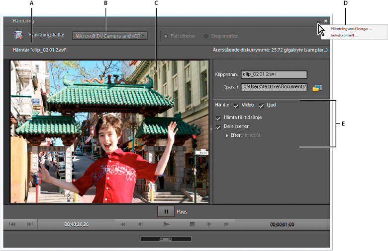 Hämta video 45 Hämtningspanelen A. Statusområdet B. Hämta källmeny C. Förhandsgranskningsområdet D. Hämtningsinställningar E.