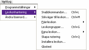 Lexikonhantering Under menyvalet Lexikonhantering finns alla val för inställningar och arbete med lexikon samlade: Snabbkommandon När du