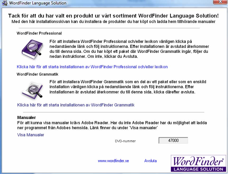 Installation Installera programmet WordFinder med lexikon 1. För säkrare installation, se till att inga program är igång i Windows. 2.