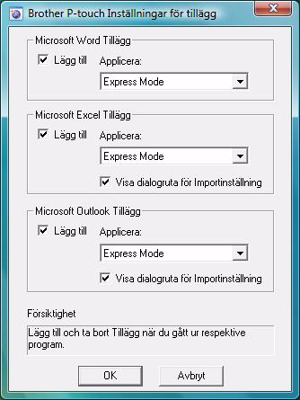 2 Markera kryssrutorna för de program som tilläggsfunktionen ska användas i och avmarkera dem för övriga program.