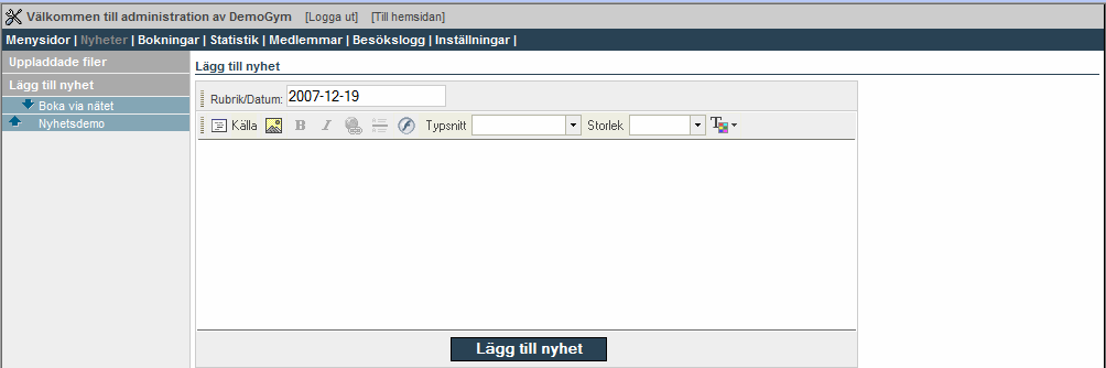 Bild 10. Nyheter En nyhet är en kortare text som du vill presentera för din kund. Du lägger till en nyhet genom att klicka på länken Nyheter i administrationsverktygets toppmeny.