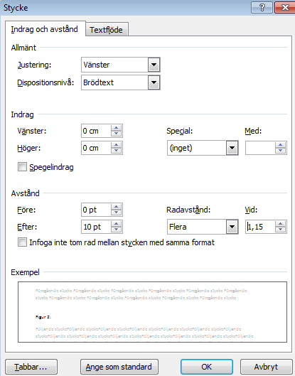 Figur 2. Dialogrutan för att ändra styckeformatering OBS! Alla inställningar du gör under Stycke gäller hela det stycke där markören står under inställningen.