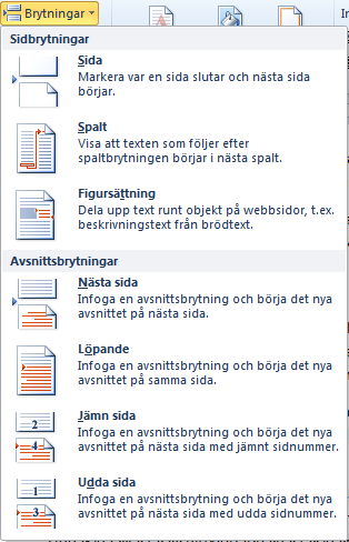 Figur 6. Menyn Brytningar Sidnumrering Sidnumrering brukar ofta ställa till problem vid rapportskrivning.