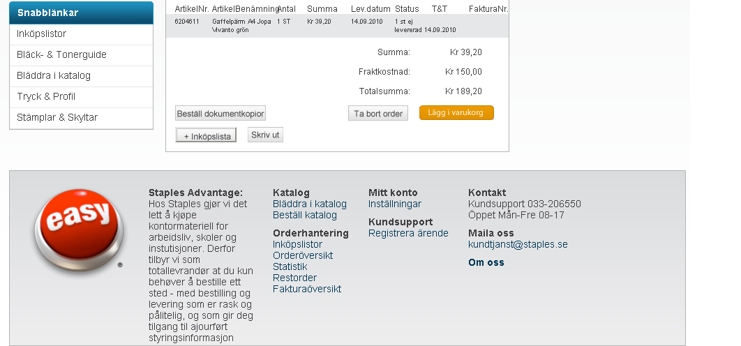 Orderöversikt kontroll av tidigare order För att du ska kunna övervaka ditt orderflöde, kan vi erbjuda dig hela din beställningshistorik på en sida. Denna hittar du under Orderöversikt.