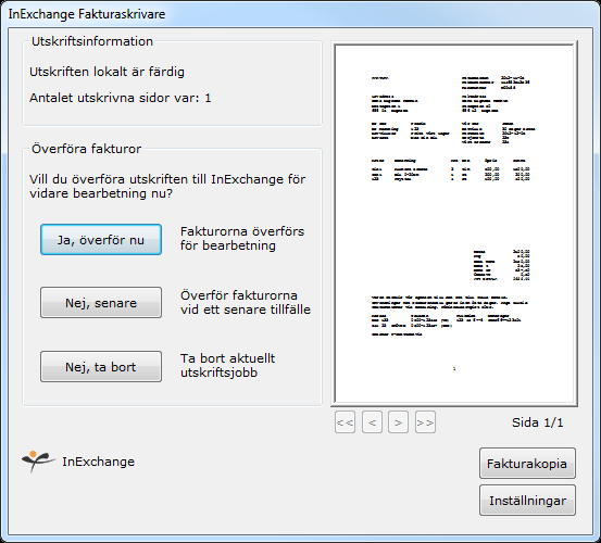 Skicka fakturor InExchange Fakturaskrivare är byggd för att fungera tillsammans med dina vanliga rutiner samtidigt som mängder med smarta funktioner finns tillgängliga redan från start.