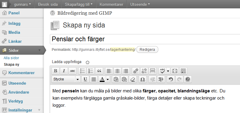 SKAPA NYA SIDOR 1. Välj Sidor/Skapa ny 2. Ge sidan ett innehåll 3. Klicka på 4. Kontrollera sidan på utsidan/webbläsaren 5. Gå till Snabbredigera och ta bort möjligheten att kommentera 6.