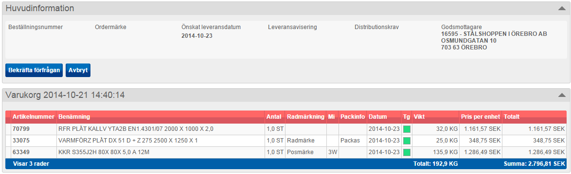 All information flyttas ner under rubrikerna, materialnumret byts ut mot Tibnor s om du angett ditt egna.