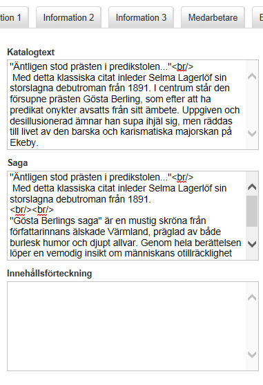 Text & Bild OBS! Klistra inte in text från Word. Osynliga tecken kan skapa fel i systemet.