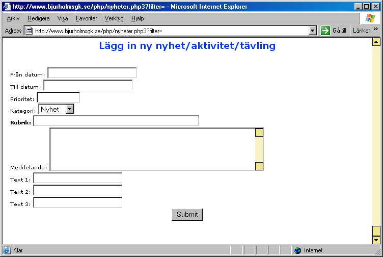 Längst ner finns ett formulär för att lägga in nya objekt. När man trycker Submit så läggs den in i databasen och hamnar först i listan.