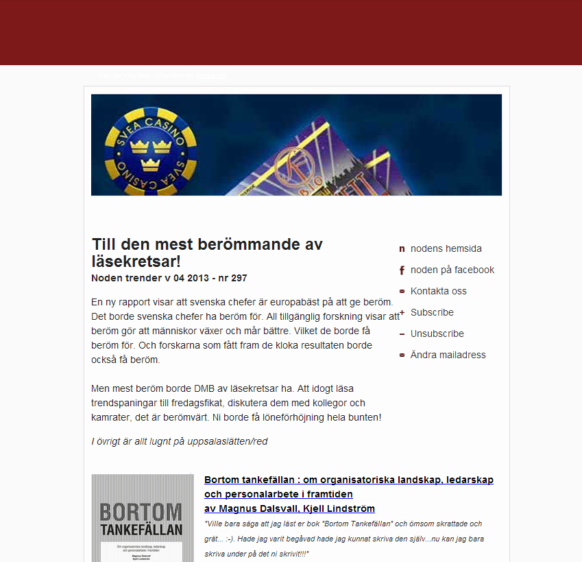 Nyhetsbrev Nyhetsbrev (3.500 kr) Nyhetsbrev som designas för att gå i linje med kundens grafiska profil och behov.