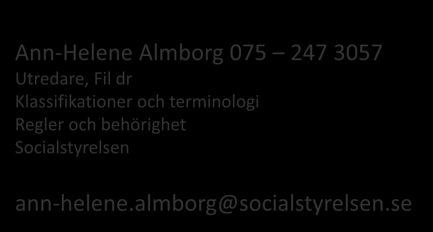 Kontakt och mer information Ann-Helene Almborg 075 247 3057 Utredare, Fil dr