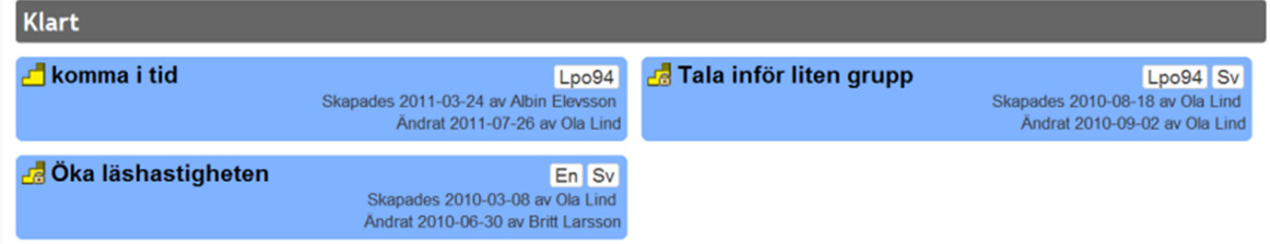 Se aktuella IUP-mål för en elev Aktuella IUP-mål för en elev ser du från elevens IUP-översikt. (Se avsnitt Hitta till elevens IUP-mål-sidan för en elev.