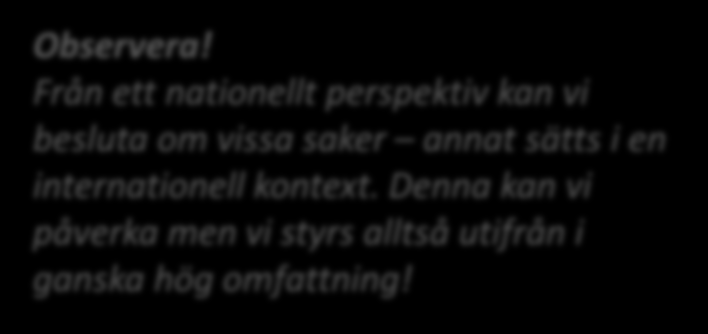 Trendspaning (Global, Europeisk, Svensk) Observera! Från ett nationellt perspektiv kan vi besluta om vissa saker annat sätts i en internationell kontext.