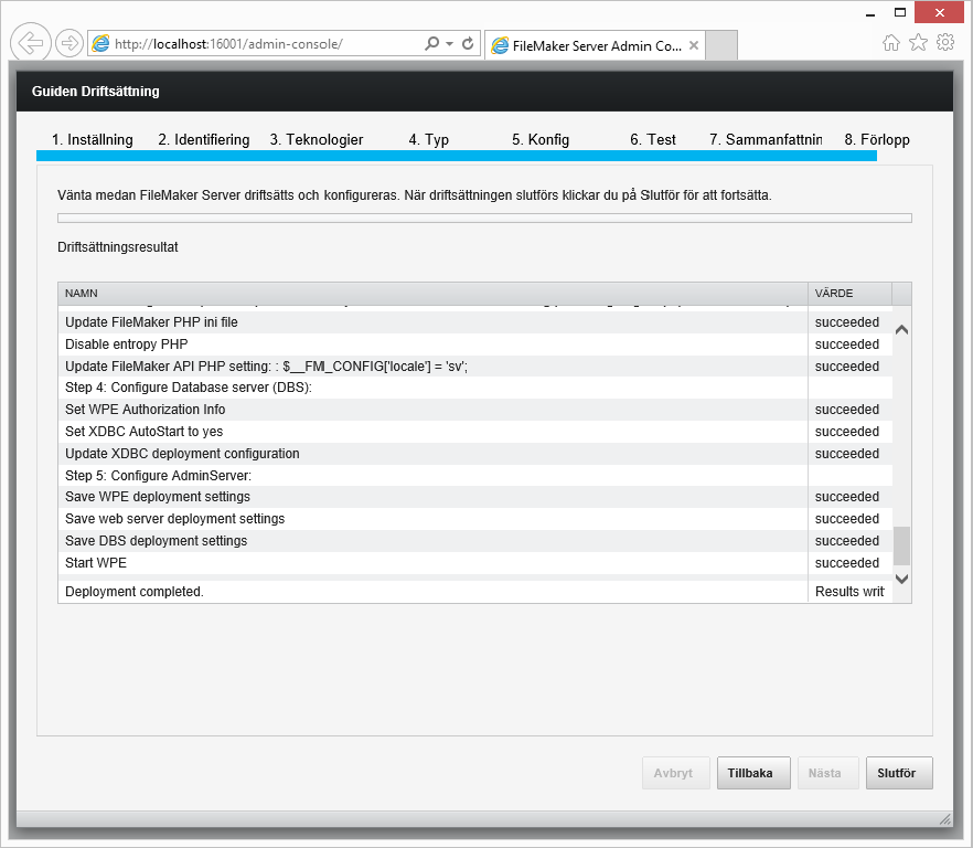 Kapitel 3 Installera FileMaker Server på flera datorer 42 24. FileMaker Server driftsätts. Det kan ta några minuter.