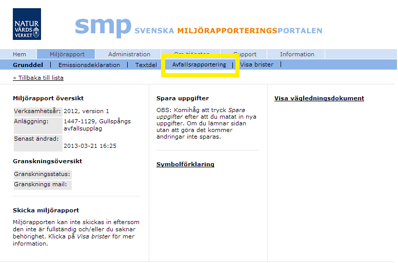 1.8 Rapportering i SMP De framtagna uppgifterna till följd av det utökade rapporteringskravet ska rapporteras in i Svenska MiljörapporteringsPortalen (SMP).