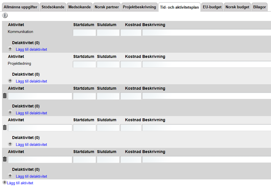 Min ansökan Tid- och aktivitetsplan Fliken Tid- och aktivitetsplan består av projektets huvudaktiviteter.