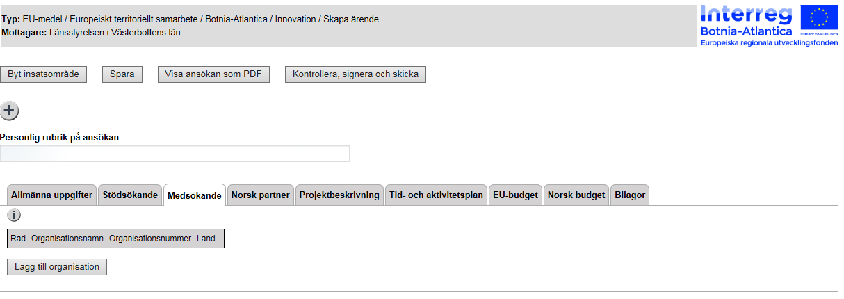 Min ansökan Medsökande Fliken Medsökande består av uppgifter om övriga stödmottagare i projektet.