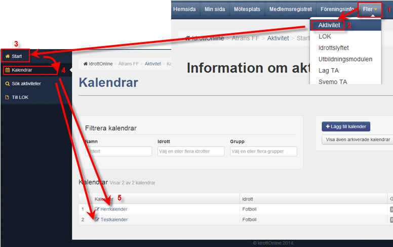 Ny aktivitet För att skapa en aktivitet så måste du redan ha